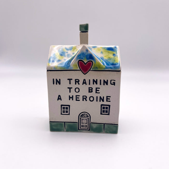 "In training to be a Heroine" Ceramic House - Exclusive